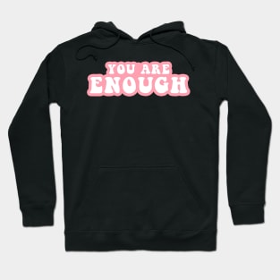 You Are Enough Hoodie